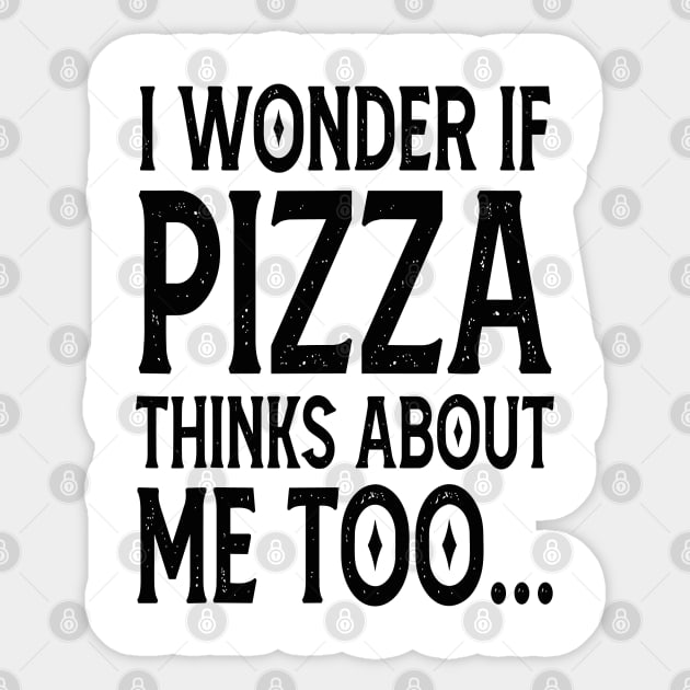 I Wonder If Pizza Thinks About Me Too FunnY Sticker by rhazi mode plagget